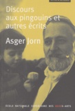 Asger Jorn - Discours Aux Pingouins Et Autres Ecrits.