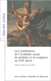 Alain Mérot - Les Conférences de l'Académie royale de peinture et de sculpture au XVIIe siècle.