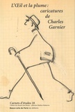 Emmanuelle Brugerolles - L'oeil et la plume - Caricatures de Charles Garnier.
