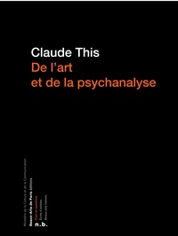 Claude This - De l'art et de la psychanalyse - Freud et Lacan.