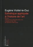 Eugène Viollet-le-Duc et Geneviève Viollet-le-Duc - Esthétique appliquée à l'histoire de l'art - Suivi de Viollet-le-Duc et l'Ecole des Beaux-arts, la bataille de 19863-1864.