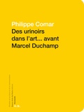 Philippe Comar - Des urinoirs dans l'art... avant Marcel Duchamp.