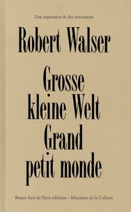 Marie-José Burki et Mandana Covindassamy - Robert Walser - Grosse Kleine Welt - Grand petit monde.