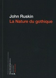 John Ruskin - La nature du gothique.