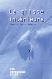 Patrick Thias Balmain - La glisse intérieure - Appliquée à la glisse sur neige Ski-Snowboard-Skwal.
