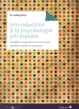 Ludwig Janus - Introduction à la psychologie périnatale - Les effets à long terme de la vie avant, pendant et après la naissance.
