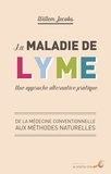 Willem Jacobs - La maladie de Lyme : une approche alternative pratique - De la médecine conventionnelle aux méthodes naturelles.