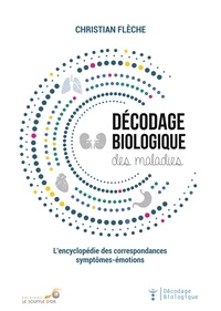 Christian Flèche - Décodage biologique des maladies - L'encyclopédie des correspondances symtômes-émotions.