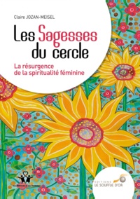 Claire Jozan-Meisel - Les sagesses du cercle - La résurgence de la spiritualité féminine.