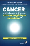 Eléonore Djikeussi - Cancer : maladie génétique ou crise énergétique cellulaire ?.