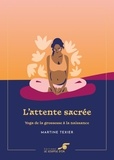 Martine Texier - L'attente sacrée - Yoga de la grossesse à la naissance.