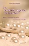 Fleur-Lise Monastesse - Les perles de sagesse de ma mère - Petites et grandes leçons de vie à savourer et à partager.