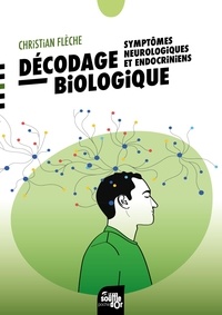 Christian Flèche - Décodage biologique - Symptômes neurologiques et endocriniens.