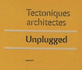 Cyrille Simonnet et Gilles Perraudin - Unplugged - Tectoniques architectes.