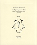 Richard Thomson - La République troublée - Culture visuelle et débat social (1889-1900).