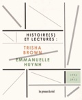 Emmanuelle Huynh et Denise Luccioni - Histoire(s) et lectures : Trisha Brown / Emmanuelle Huynh.