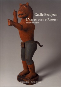 Gaëlle Beaujean - L'art de cour d'Abomey - Le sens des objets.