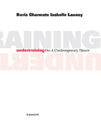 Boris Charmatz - Undertraining On A Contemporary Dance.