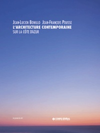 Jean-Lucien Bonillo et Jean-François Pousse - L'architecture contemporaine sur la Côte d'Azur.