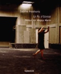Sabine Prokhoris - Le Fil d'Ulysse - Retour sur Maguy Marin. 1 DVD + 1 CD audio