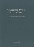 Isabelle Alfandary et Vincent Broqua - Gertrude Stein et les arts.