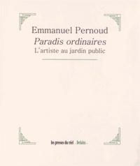 Emmanuel Pernoud - Paradis ordinaires - L'artiste au jardin public.