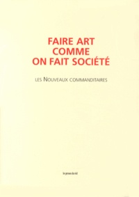 Didier Debaise et Xavier Douroux - Faire art comme on fait société - Les Nouveaux commanditaires. 1 DVD