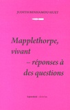 Judith Benhamou-Huet - Mapplethorpe, vivant : réponses à des questions.