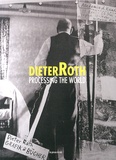Marion Daniel - Dieter Roth, Processing the World.