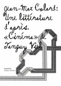 Jean-Max Colard - Une littérature d'après - "Cinéma" de Tanguy Viel.