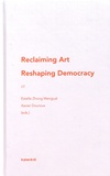 Estelle Zhong Mengual et Xavier Douroux - Reclaiming Art / Reshaping Democracy - The New Patrons & Participatory Art.