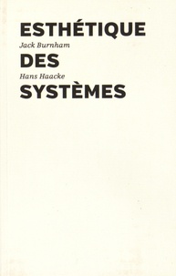 Jack Burnham et Hans Haacke - Esthétique des systèmes.