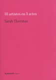 Sarah Thornton - 33 artistes en 3 actes.
