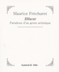 Maurice Fréchuret - Effacer - Paradoxe d'un geste artistique.