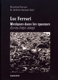 Luc Ferrari et Brunhild Ferrari - Musiques dans les spasmes - Ecrits (1951-2005).