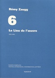 Rémy Zaugg - Ecrits complets - Volume 6, Le lieu de l'oeuvre, 1982-1993.