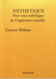 Gernot Böhme - Aisthétique - Pour une esthétique de l'expérience sensible.