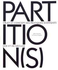 Julie Sermon et Yvane Chapuis - Partition(s) - Objet et concept des pratiques scéniques (20e et 21e siècles).