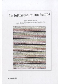 Frédéric Alix et Fabrice Flahutez - Le lettrisme et son temps.