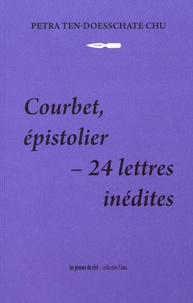 Petra Ten-Doesschate Chu - Courbet, épistolier - 24 lettres inédites.