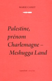 Marie Canet - Palestine, prénom Charlemagne - Meshugga Land.