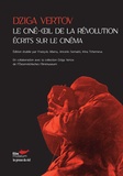 Dziga Vertov - Le ciné-oeil de la révolution - Ecrits sur le cinéma.