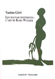 Vanina Géré - Les mauvais sentiments : l'art de Kara Walker.