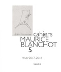 Danielle Cohen-Levinas et Michael Holland - Cahiers Maurice Blanchot N° 5, Hiver 2017-2018 : .