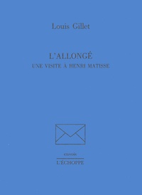 Louis Gillet - L'Allonge. Une Visite A Henri Matisse.