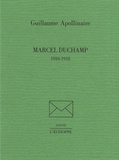 Guillaume Apollinaire - Marcel Duchamp - 1910-1918.