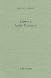 Paul Gauguin - Lettres à André Foantainas.