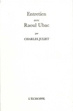 Charles Juliet - Entretiens avec Raoul Ubac.