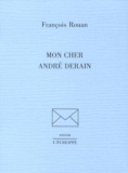 François Rouan - Mon cher André Derain.
