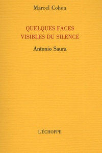 Marcel Cohen - Quelques faces visibles du silence : Antonio Saura.